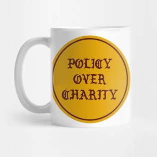 Policy Over Charity Mug